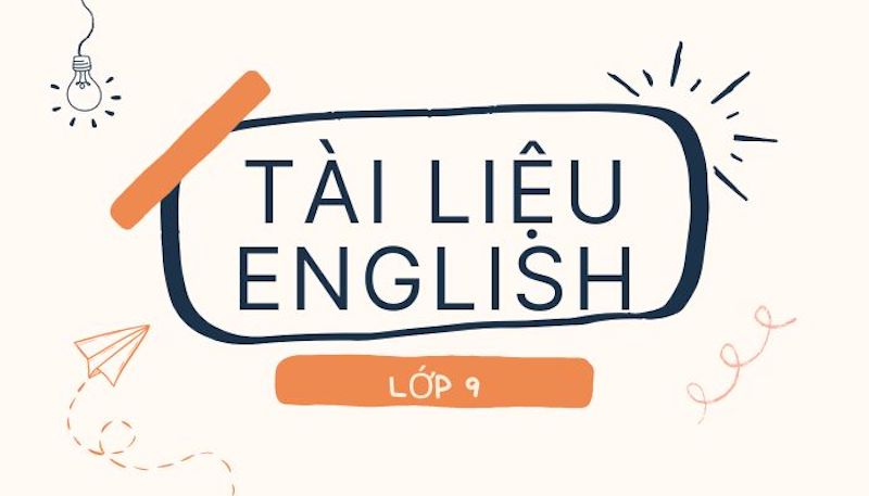 Tài Liệu Tiếng Anh Lớp 9 | Học Tốt Và Ôn Thi Hiệu Quả